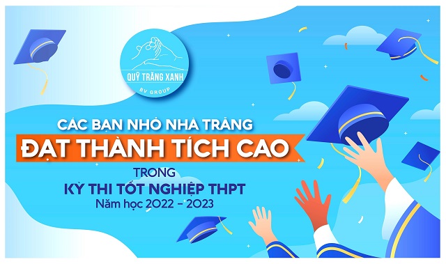 CÁC BẠN NHỎ NHÀ TRĂNG ĐẠT THÀNH TÍCH CAO TRONG KỲ THI TỐT NGHIỆP THPT NĂM HỌC 2022 – 2023