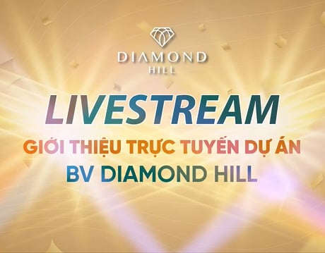 BV DIAMOND HILL RA MẮT KHÁCH HÀNG NGAY KHI ĐỦ ĐIỀU KIỆN MỞ BÁN