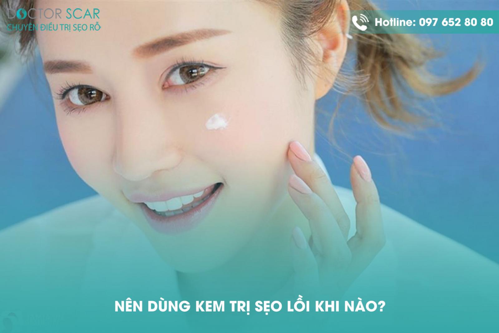 nen-dung-kem-tri-seo-loi-khi-nao Nên dùng kem trị sẹo lồi khi nào?