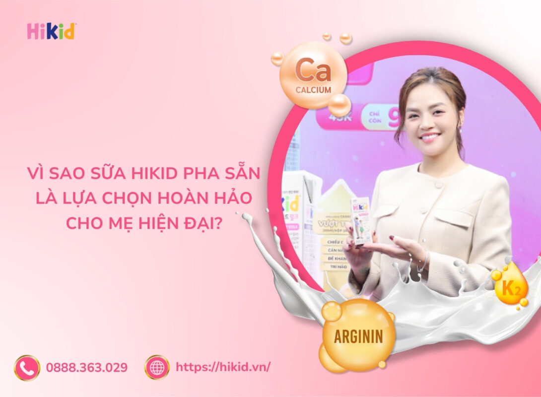 Vì sao sữa Hikid pha sẵn là lựa chọn hoàn hảo cho mẹ hiện đại?