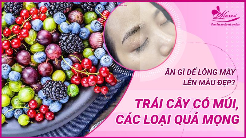 Ăn gì để lông mày lên màu đẹp, nhanh bong. Cách chăm sóc sau khi phun làm lông mày nên ăn trái cây