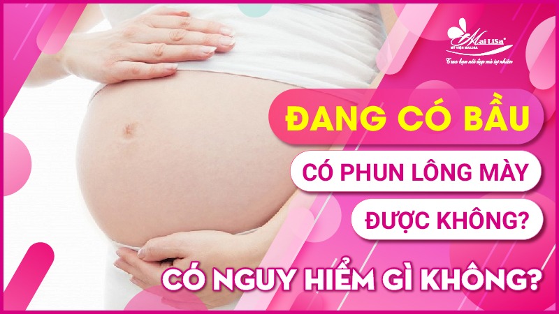 Mực xăm, thuốc ế xăm, ủ tê, phun xăm chân mày có ảnh hưởng đến thai nhi không? mang thai có được phun chân mày không