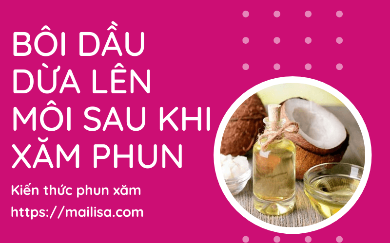Sau khi xăm phun môi nên bôi thuốc gì để môi lên màu CHUẨN ĐẸP 2021 bôi dầu dừa lên môi phun