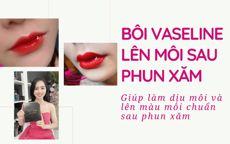 Sau khi xăm phun môi nên bôi thuốc gì để môi lên màu CHUẨN ĐẸP 2021 bôi vaseline lên hình xăm