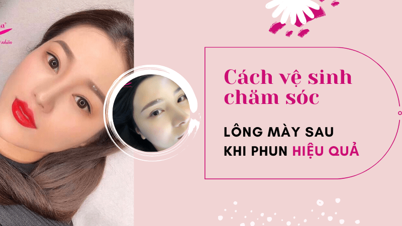 Phun mày bong ra không có màu: Nguyên nhân và Mẹo xử lý dứt điểm cách chăm sóc lông mày sau khi phun đúng cách