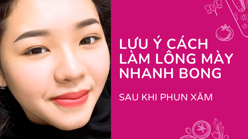 Phun thêu chân mày bao lâu tróc mài? Cách vệ sinh sau khi phun HIỆU QUẢ Mẹo làm cho lông mày mới xăm bền màu lâu phải