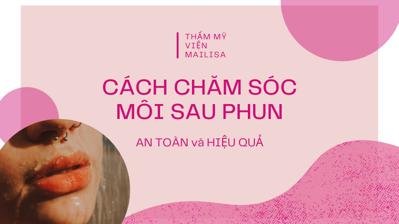 Hướng dẫn cách chăm sóc, dưỡng môi sau khi xăm, phun HIỆU QUẢ 2021 chăm sóc môi sau phun