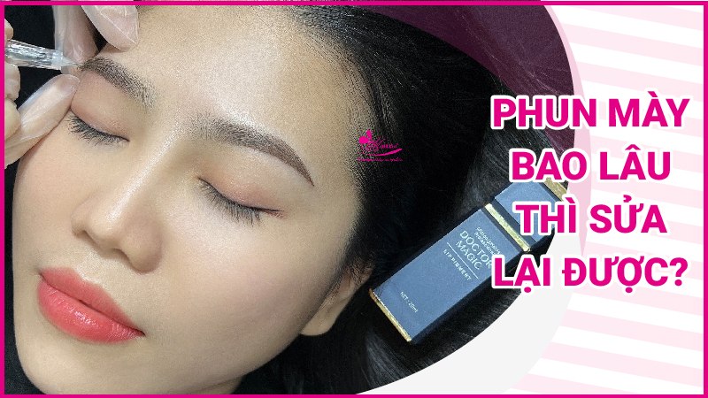 Xăm chân mày lỗi bao lâu sửa được? Cách chỉnh sửa lông mày bị lỗi 2022 xăm lông mày hỏng