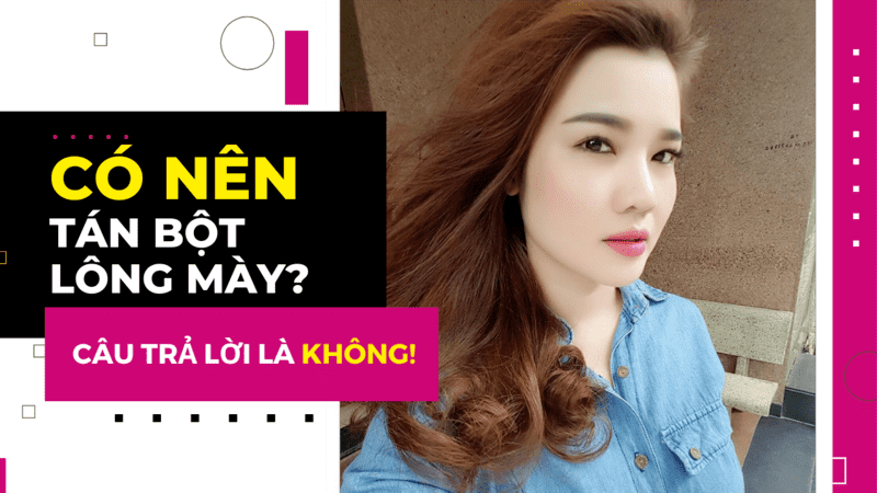 Có nên phun thêu tán bột lông mày 2022? Có nên phun tán bột lông mày không