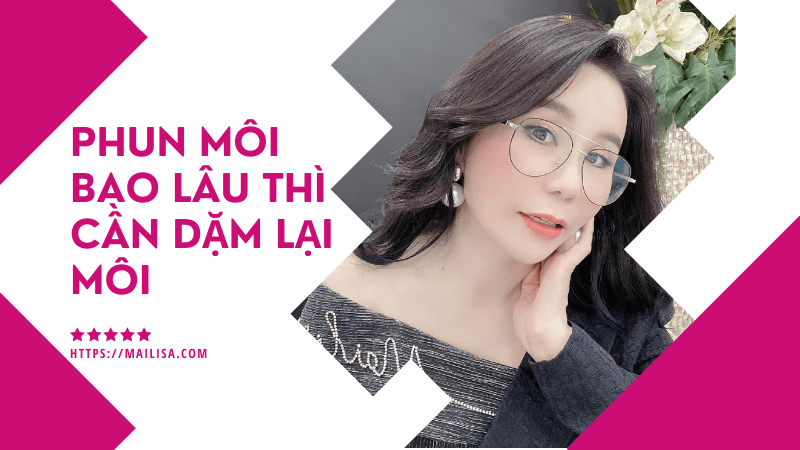 Xăm phun môi sau bao lâu thì mới lên màu đẹp? Lưu ý sau khi xăm phun môi phun môi bao lâu lên màu, dặm lại