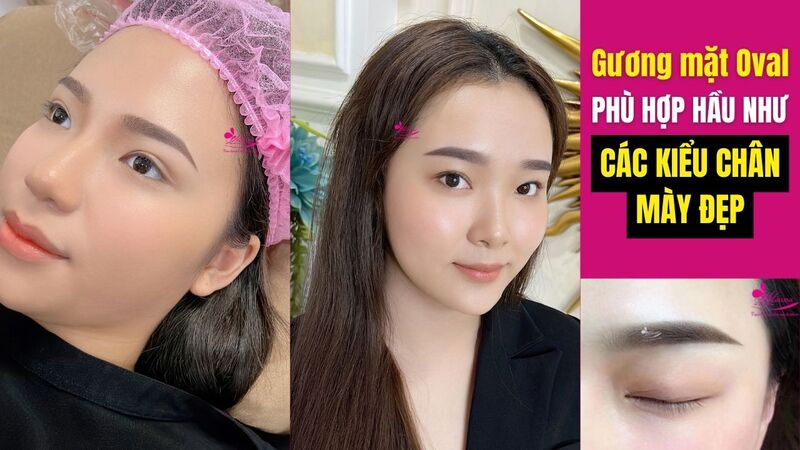 Phun xăm chân mày đẹp và điêu khắc chân mày: Nên chọn công nghệ nào HOT 2022 những dáng lông mày đẹp phù hợp khuôn mặt oval
