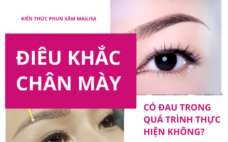 Có nên điêu khắc lông mày? Điêu khắc chân mày có đau không? điêu khắc lông mày có đau trong quá trình thực hiện không