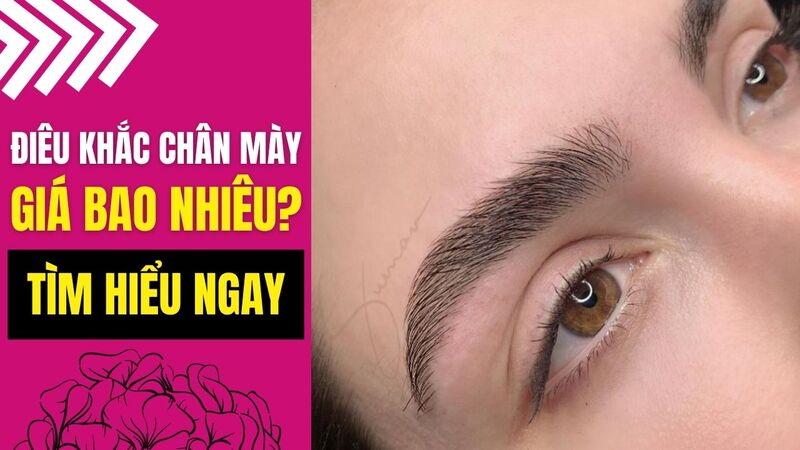 Lông mày điêu khắc là gì? RỦI RO khi điêu khắc chân mày nam nữ Giá điêu khắc lông mày nam nữ 9D