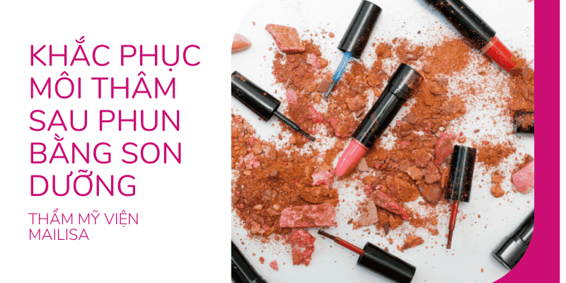 Phun xăm môi bị thâm phải làm sao? Cách khắc phục HIỆU QUẢ 2021 khắc phục viền môi thâm bằng son dưỡng