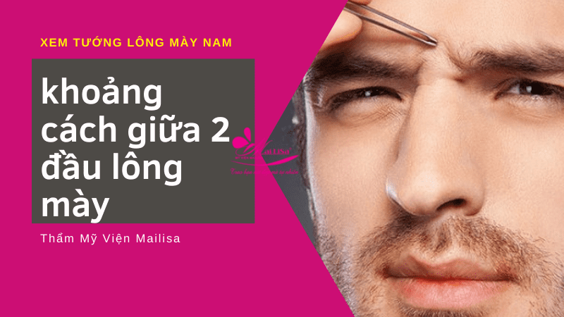 Tướng lông mày nam có thực sự quan trọng? Làm sao để sở hữu tướng lông mày phù hợp? tướng lông mày đàn ông