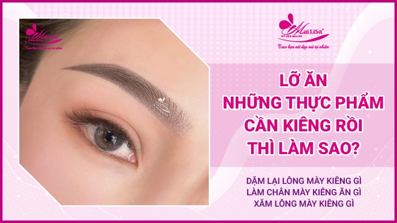 Xăm lông mày kiêng gì để mày lên màu chuẩn đẹp mà bạn cần biết năm 2022 kiêng ăn gì sau khi xăm chân mày