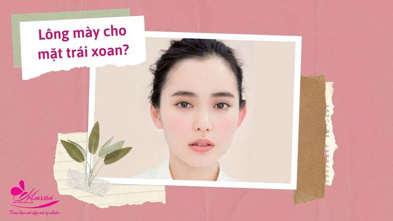 # 15 kiểu chân mày đẹp HOT, HỢP khuôn mặt nhất 2022 lông mày cho mặt trái xoan