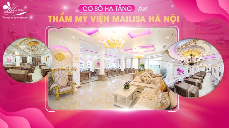 Thẩm mỹ viện Mailisa Hà Nội - Địa chỉ làm đẹp uy tín, chất lượng Mailisa-ha-noi-co-so-ha-tang-tot