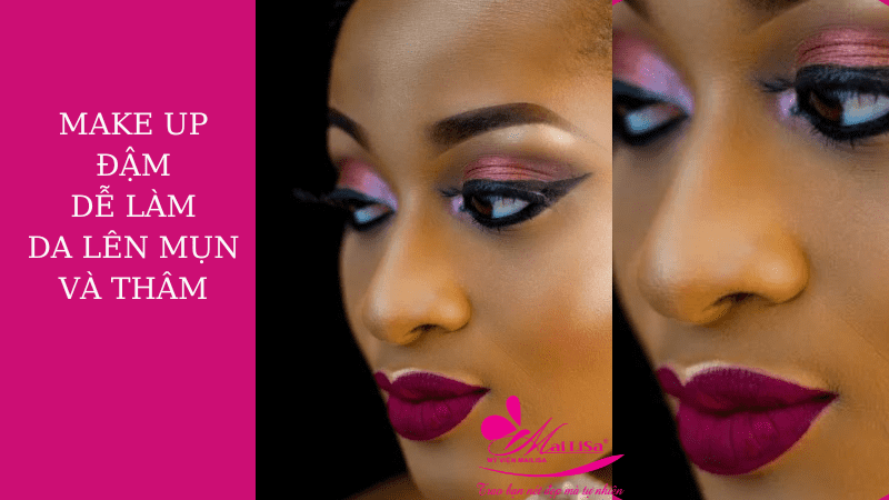 Bảng giá dịch vụ trị thâm mụn ở spa giá bao nhiêu 2022? make up đậm gây nổi mụn