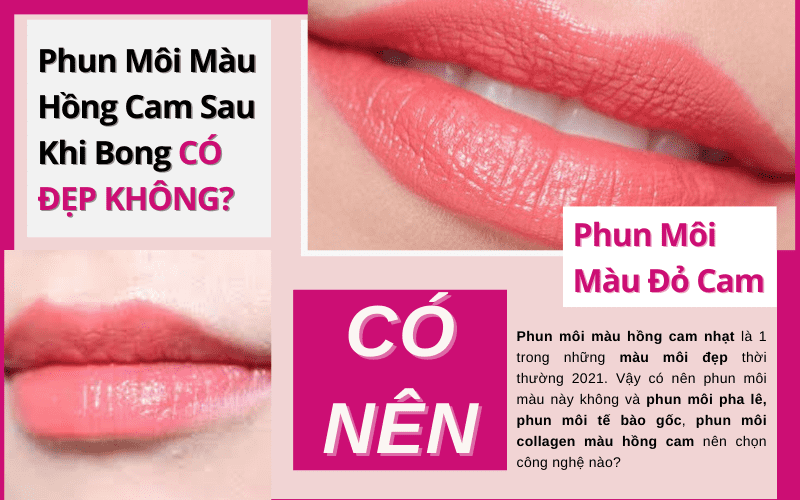 Phun môi màu hồng cam sau khi bong có đẹp không? Ưu điểm gì? phun môi màu hồng cam sau khi bong