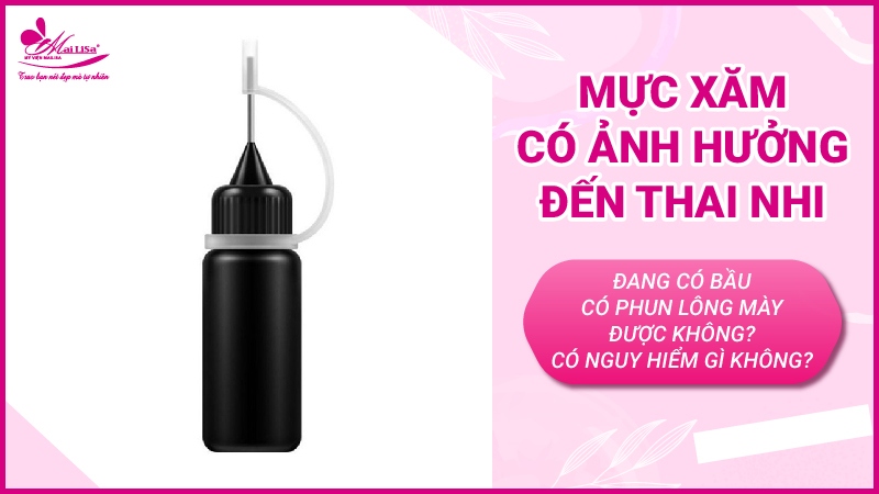 Mực xăm, thuốc ế xăm, ủ tê, phun xăm chân mày có ảnh hưởng đến thai nhi không? bầu xăm được không