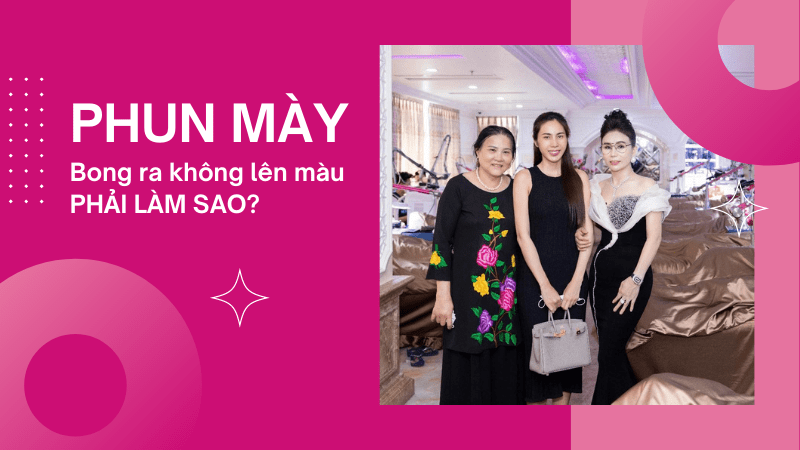 Phun mày bong ra không có màu: Nguyên nhân và Mẹo xử lý dứt điểm phun lông mày không lên màu phải làm sao