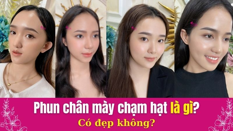 Phun mày chạm hạt Light Touch là gì? Giá bao nhiêu? Ở đâu đẹp? phun mày chạm hạt là gì