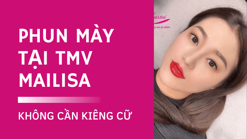 Sau khi xăm chân mày cần kiêng ăn gì? Bao lâu? phun xăm mày mailisa không cần kiêng cữ