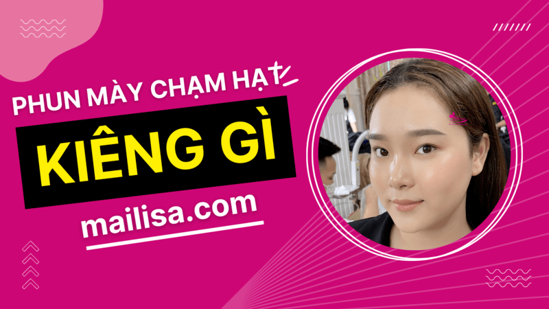 Phun mày chạm hạt Light Touch là gì? Giá bao nhiêu? Ở đâu đẹp? phun mày chạm hạt kiêng gì