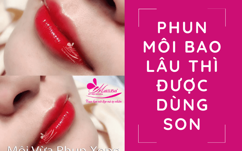 Phun môi bao lâu thì được dùng son và đánh răng? phun môi bao lâu thì được dùng son