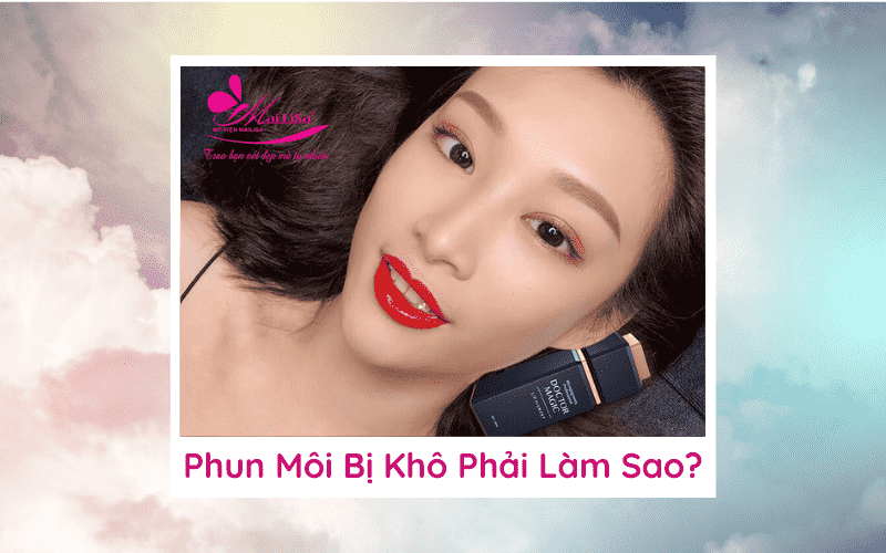 Phun môi bị khô bong tróc phải làm sao hết 2021 xăm phun môi bị khô phải làm sao