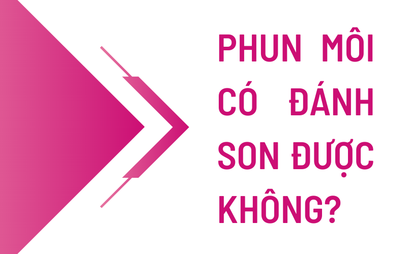 Phun môi bao lâu thì được dùng son và đánh răng? phun môi xong có được đánh son không