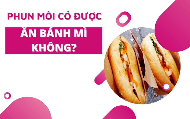 Môi phun xăm có được ăn bánh ngọt và bánh mì không? Tại sao? Xăm có được ăn bánh mì không