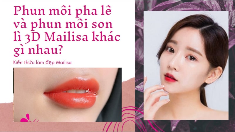 Có nên phun môi pha lê không? So sánh phun môi pha lê và phun môi hồng baby mailisa phun môi hồng baby mailisa và phun môi pha lê 3d