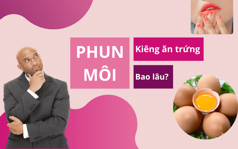Phun môi có được ăn trứng vịt lộn không? Ăn trứng sau khi xăm có bị phai màu phun không? xăm môi kiêng bao lâu