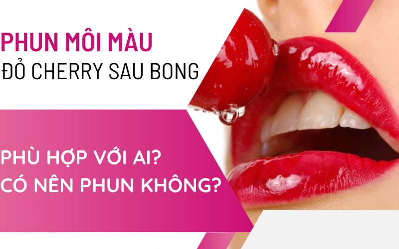 Phun môi màu đỏ cherry phù hợp với đối tượng nào? Có nên xăm phun màu này? phun môi màu đỏ cherry