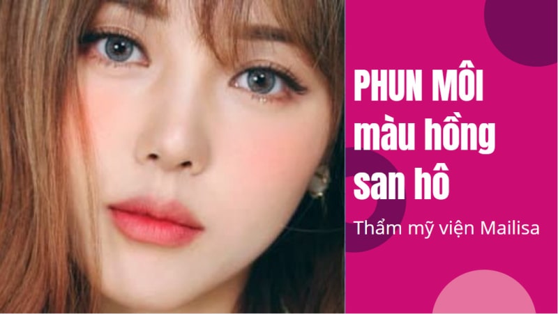 Xăm phun môi màu gì đẹp tự nhiên và BẮT TREND nhất 2021 phun môi màu hồng san hô