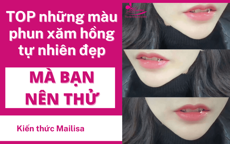 Phun môi màu hồng tự nhiên phù hợp với ai? Lưu ý khi phun môi màu này phun môi màu hồng tự nhiên