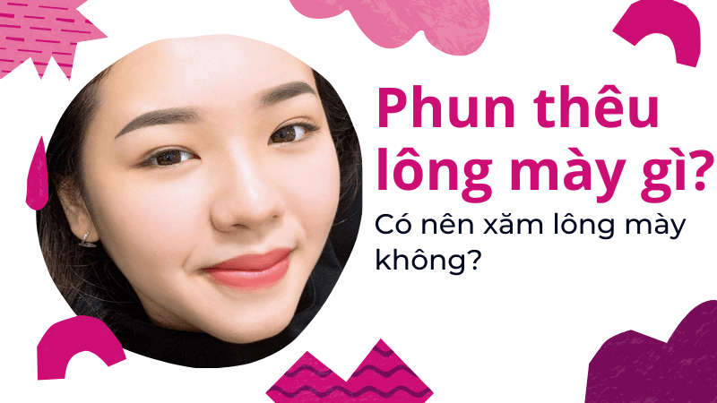 Xăm phun lông mày có ĐAU không? Có nên xăm lông mày? nên phun hay thêu lông mày