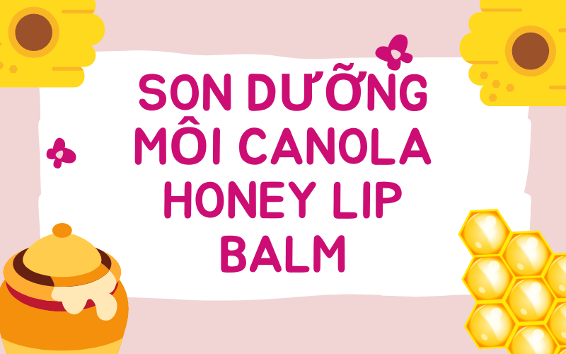 TOP Son dưỡng son dưỡng dành cho môi xăm phun giúp lên màu 2021 son dưỡng môi sau khi xăm canola honey lip balm