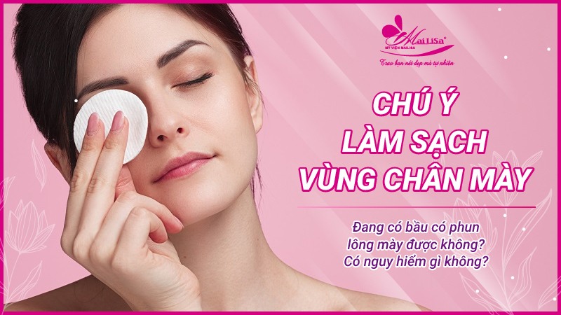 Mực xăm, thuốc ế xăm, ủ tê, phun xăm chân mày có ảnh hưởng đến thai nhi không? vệ sinh vùng da lông mày