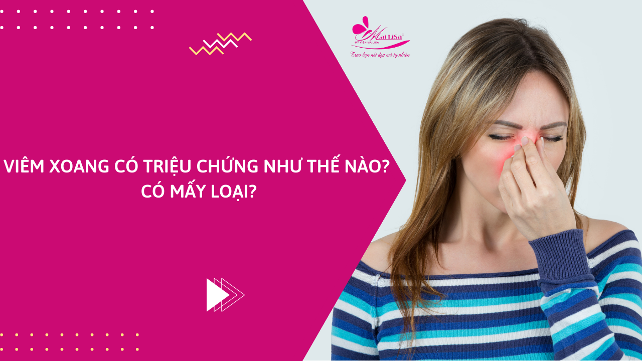 Bị viêm xoang có nâng mũi được không, có nguy hiểm không ? Triệu chứng khi bị viêm xoang