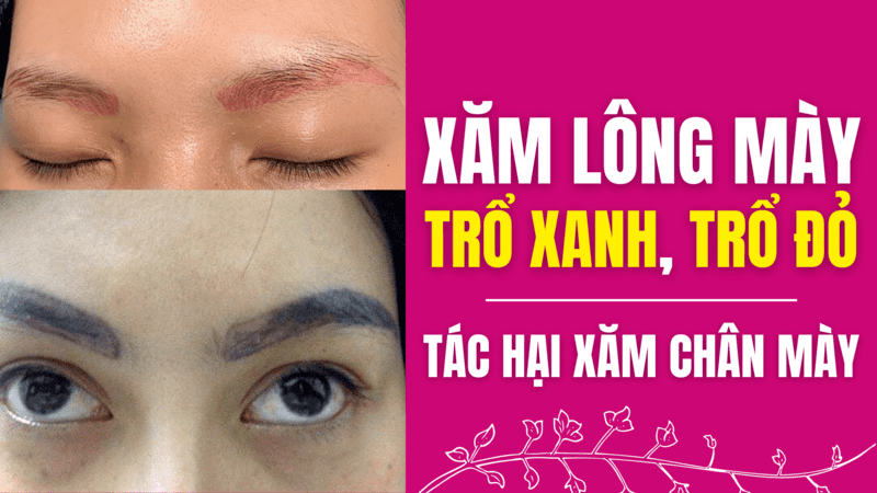 Phun xăm lông mày, môi có ảnh hưởng gì không? Có hại không? Có nguy hiểm không? phun xăm lông mày bị trổ xanh, trổ đỏ