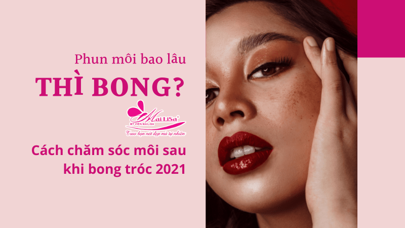 Phun xăm môi mấy ngày thì bong? CÁCH chăm sóc, khử thâm môi sau bong HIỆU QUẢ 2021 phun môi mấy ngày thì bong