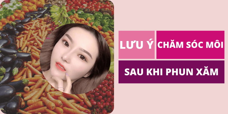 Phun môi nên ăn gì? kiêng ăn gì bao lâu? làm môi kiêng gì