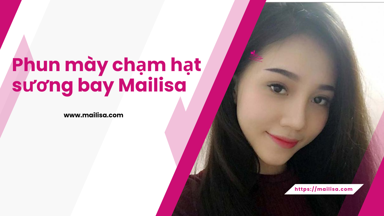 Thẩm mỹ viện Mailisa lừa đảo khách hàng có phải là tin đồn? phun chân mày ở mailisa
